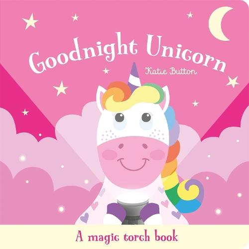 Goodnight Unicorn: A magic torch book