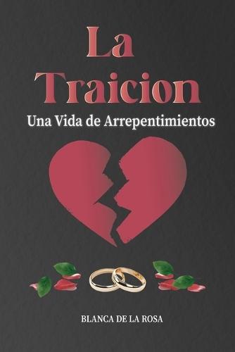 La Traición: Una Vida de Arrepentimientos