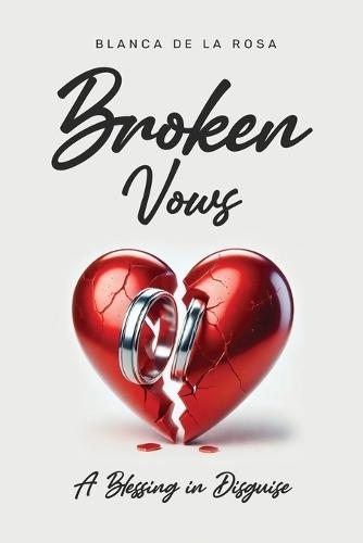 Broken Vows: A Blessing in Disguise