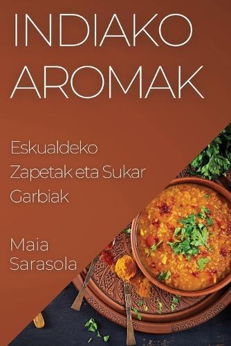 Indiako Aromak: Eskualdeko Zapetak eta Sukar Garbiak