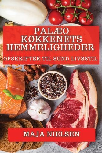 Palæo Køkkenets Hemmeligheder: Opskrifter til Sund Livsstil