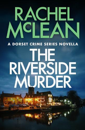 The Riverside Murder: A Dorset Crime Series Novella