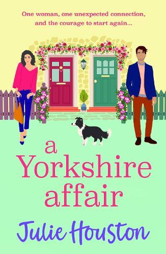 A Yorkshire Affair: The BRAND NEW feel-good Yorkshire romance about taking chances and following your heart from Julie Houston for 2026