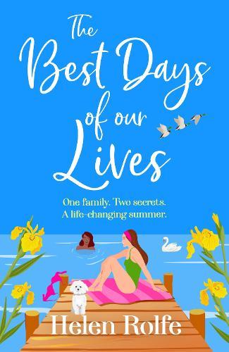 The Best Days of Our Lives: A gorgeous, uplifting, romantic read from Helen Rolfe