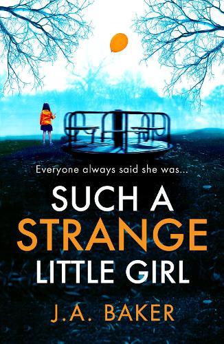 Such a Strange Little Girl: The BRAND NEW addictive dark psychological thriller from J A Baker for 2026