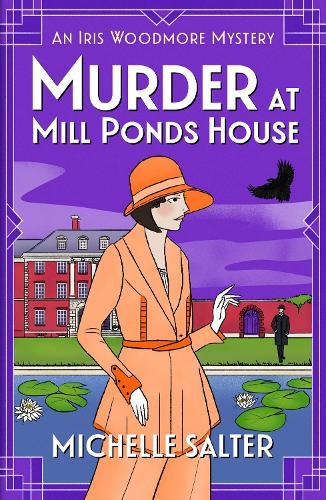 Murder at Mill Ponds House: Discover the brilliantly gripping Iris Woodmore Mystery from Michelle Salter