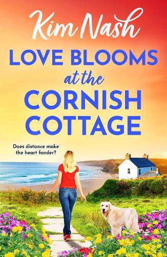 Love Blooms at the Cornish Cottage: The BRAND NEW gloriously feel-good tale of second chances
