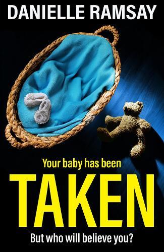 Taken: An utterly addictive psychological thriller from Danielle Ramsay