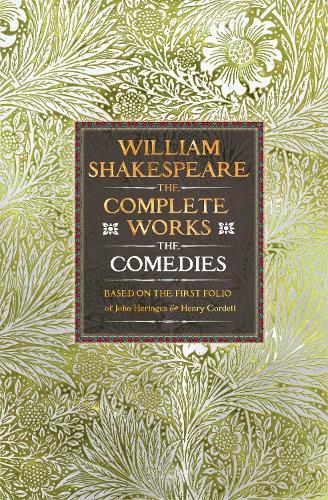 William Shakespeare Complete Works The Comedies: Based on the First Folio of John Heminges and Henry Condell