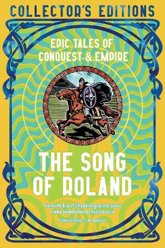The Song of Roland: Epic Tales of Conquest & Empire