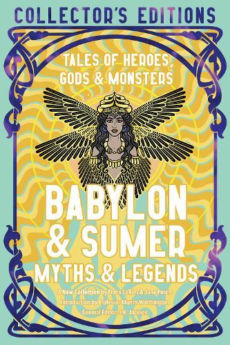 Babylon & Sumer Myths & Legends: Tales of Gods, Heroes & Monsters