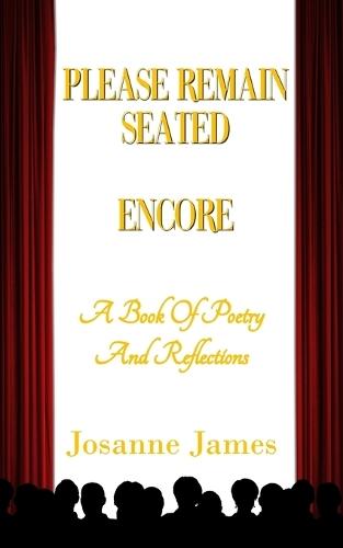 Please Remain Seated - Encore: A Book Of Poetry and Reflections