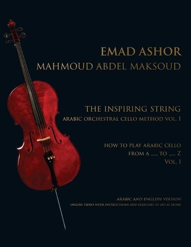 The Inspiring String: Arabic Orchestral Cello Method Vol 1