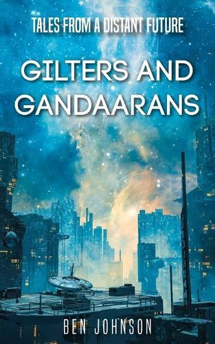 Tales From a Distant Future: Gilters and Gandaarans