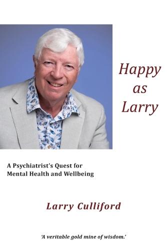 Happy as Larry: A Psychiatrist's Quest for Mental Health and Wellbeing