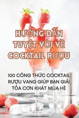 H&#431;&#7898;ng D&#7850;n Tuy&#7878;t V&#7900;i V&#7872; Cocktail R&#431;&#7906;u