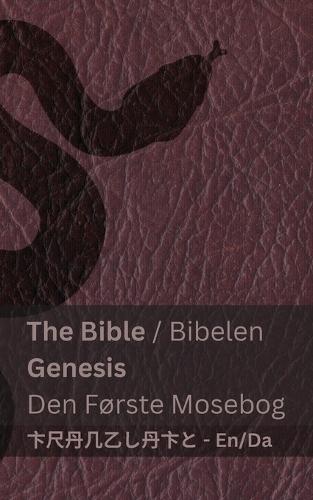 The Bible (Genesis) / Bibelen (Den Første Mosebog): Tranzlaty English Dansk