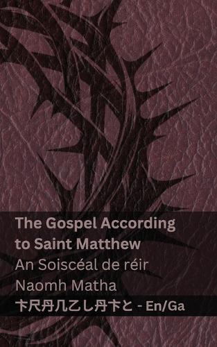 The Bible (The Gospel According to Saint Matthew) / An Bíobla (An Soiscéal de réir Naomh Matha): Tranzlaty English Gaeilge