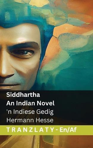Siddhartha - An Indian Novel / 'n Indiese Gedig: Tranzlaty English Afrikaans