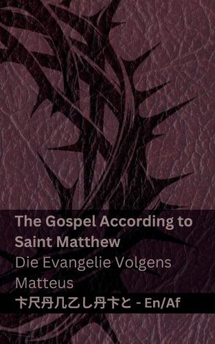 The Bible (The Gospel According to Saint Matthew) / Die Bybel (Die Evangelie Volgens Matteus): Tranzlaty English Afrikaans