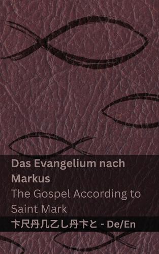 Die Bibel (Das Evangelium nach Markus) / The Bible (The Gospel According to Saint Mark): Tranzlaty Deutsch English