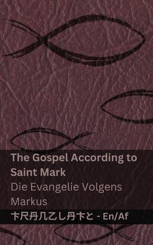 The Bible (The Gospel According to Saint Mark) / Die Bybel (Die Evangelie Volgens Markus): Tranzlaty English Afrikaans