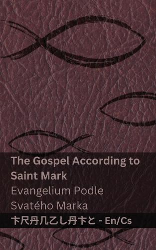 The Bible (The Gospel According to Saint Mark) / Bible (Evangelium Podle Svatého Marka): Tranzlaty English Čestina