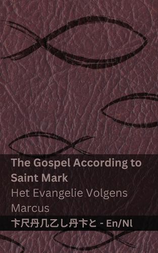 The Gospel According to Saint Mark / Het Evangelie Volgens Marcus: Tranzlaty English Nederlands