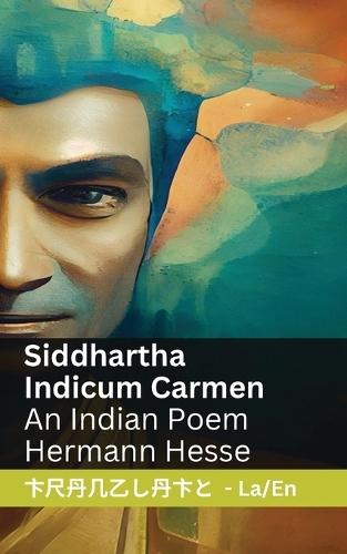Siddhartha - Indicum Carmen / An Indian Poem: Tranzlaty Latin English