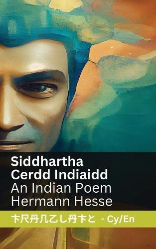 Siddhartha - Cerdd Indiaidd / An Indian Poem: Tranzlaty Cymraeg English