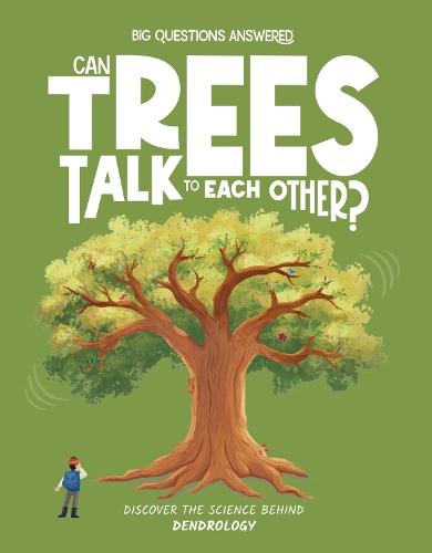 Can Trees Talk to Each Other?: Discover the science behind dendrology