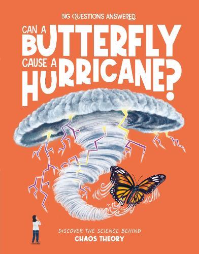 Can a Butterfly Cause a Hurricane?: Discover the science behind chaos theory