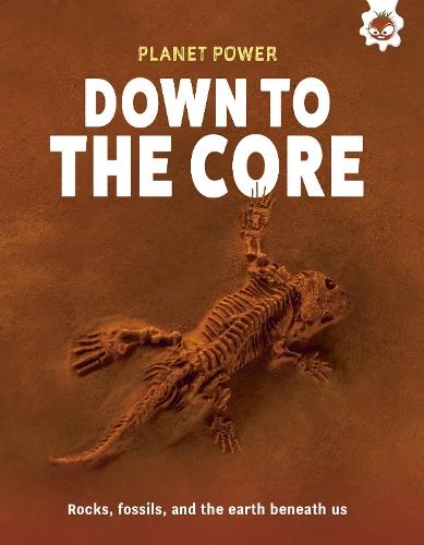 Down to the Core: Rocks, fossils and the earth beneath us