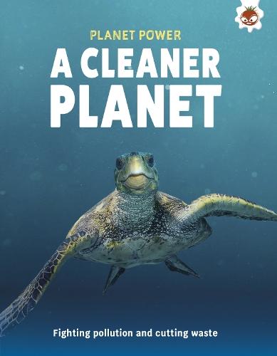A Cleaner Planet: Fighting pollution and cutting waste