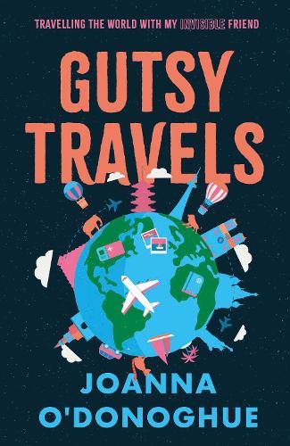 Gutsy Travels: Travelling the World With My Invisible Friend