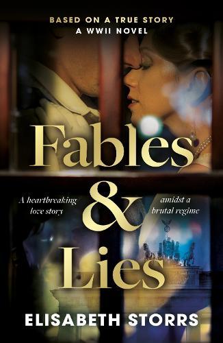 Fables & Lies: A WWII Novel Based on a True Story