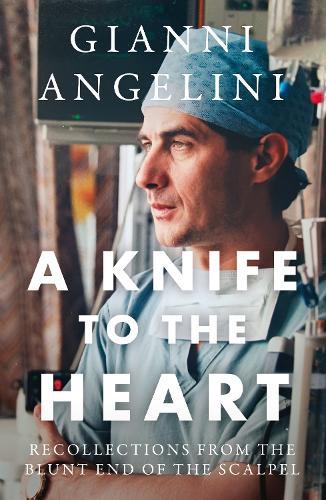 A Knife to the Heart: Recollections From the Blunt End of the Scalpel
