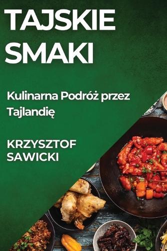 Tajskie Smaki: Kulinarna Podró&#380; przez Tajlandi&#281;