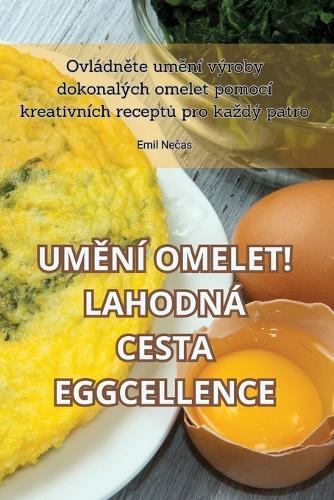 UmĚní Omelet! Lahodná Cesta Eggcellence