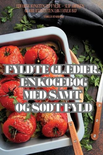 Fyldte GlÆdier. En Kogebog Med Samt Og SØdt Fyld