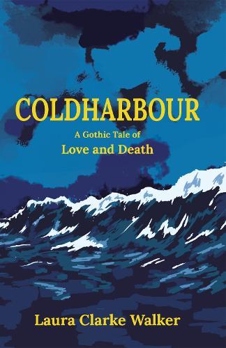 Coldharbour: A Gothic Tale of Love and Death