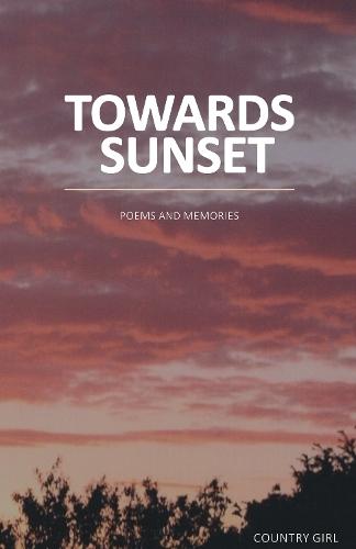 Towards Sunset: Poems and Memories