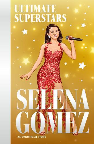 Ultimate Superstars: Selena Gomez