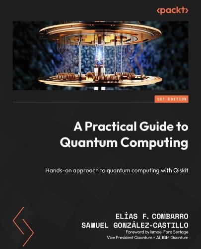 A Practical Guide to Quantum Computing: Hands-on approach to quantum computing with Qiskit