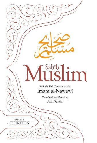 Sahih Muslim (Volume 13): With the Full Commentary by Imam Nawawi