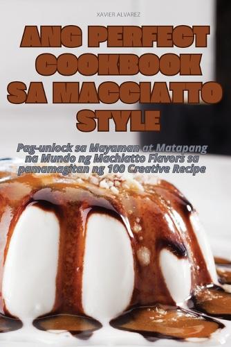 Ang Perfect Cookbook Sa Macciatto Style