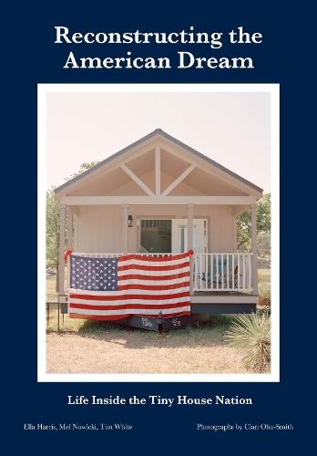 Reconstructing the American Dream: Life Inside the Tiny House Nation