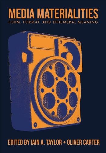 Media Materialities: Form, Format, and Ephemeral Meaning