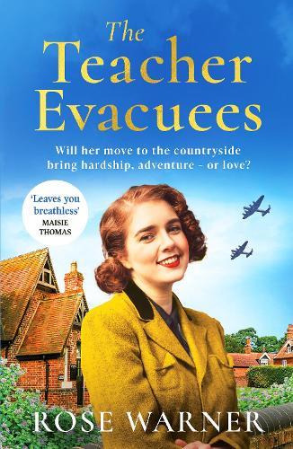 The Teacher Evacuees: A thrilling and page-turning WWII historical novel filled with romance and friendship