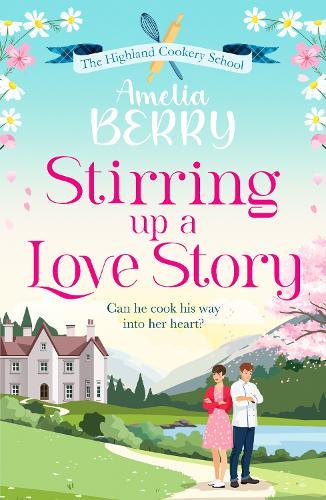 Stirring Up a Love Story: An irresistible, enemies-to-lovers, second-chance romance